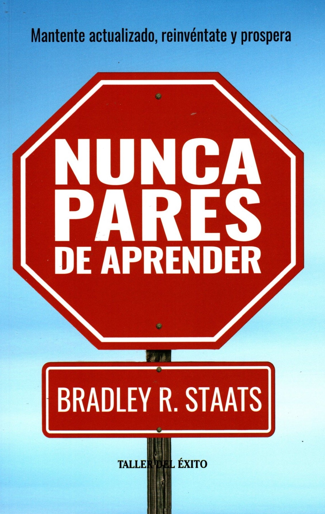 Libro Bradley R. Staats - Nunca pares de aprender