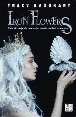 Libro Iron flowers Tracy Banghart