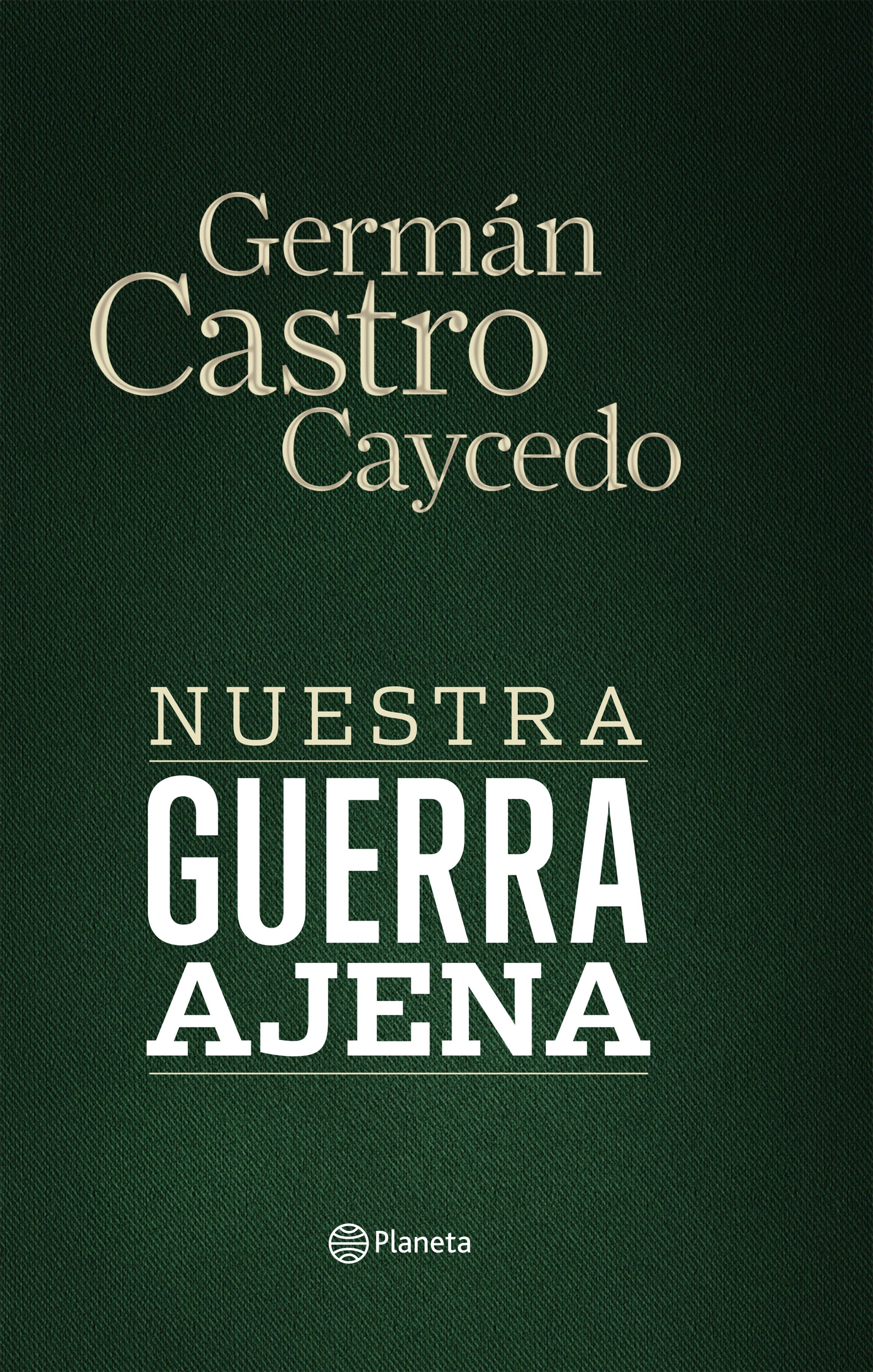 Libro Germán Castro Caycedo - Nuestra Guerra Ajena