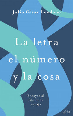 Libro Julio Cesar Londoño -  La Letra El Numero Y La Cosa