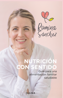 Libro Nutrición con sentido Guía para una alimentación familiar saludable - Romina Sánchez Tenaglia